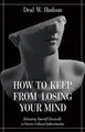 Cover image for How to Keep From Losing Your Mind