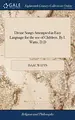 Cover image for Divine Songs Attempted in Easy Language for the use of Children. By I. Watts, D.D