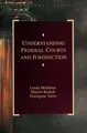 Cover image for Understanding Federal Courts and Jurisdiction (Legal Text Series)