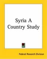 Cover image for Syria A Country Study