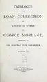 Cover image for Catalogue of a loan collection of engraved works of George Morland, exhibited at the Brasenose Club, Manchester, December, 1889.