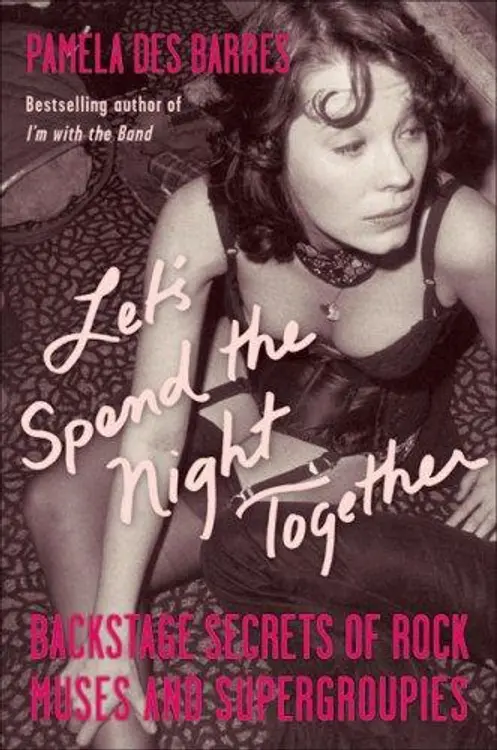 Let's Spend the Night Together: Backstage Secrets of Rock Muses and Supergroupies cover
