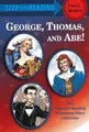 Cover image for George, Thomas, and Abe!