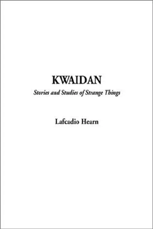 Kwaidan: Stories and Studies of Strange Things cover