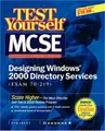 Cover image for Test Yourself MCSE Designing Windows 2000 Directory  Services (Exam 70-219)