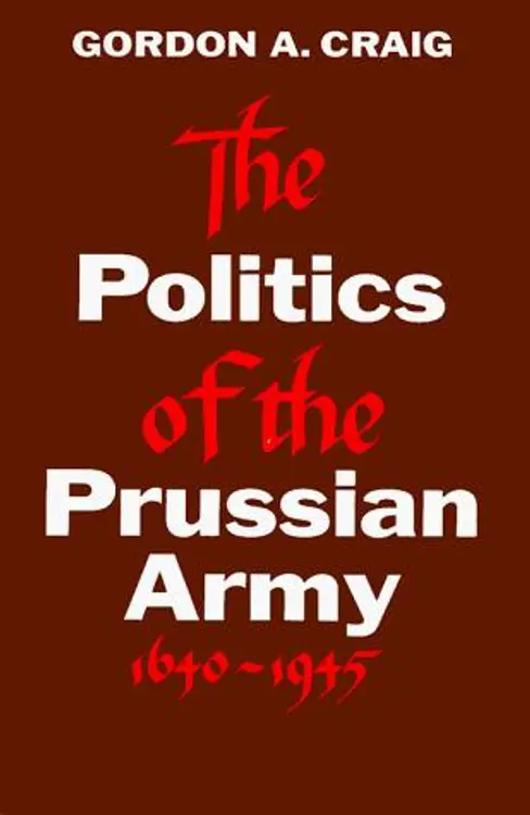 The Politics of the Prussian Army: 1640-1945 (Galaxy Books) cover
