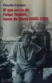 Cover image for El que em va dir Felipe Teixidor, home de llibres (1895-1980)