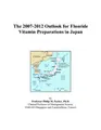Cover image for The 2007-2012 Outlook for Fluoride Vitamin Preparations in Japan