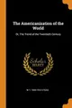 Cover image for The Americanization of the World