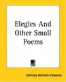Cover image for Elegies And Other Small Poems