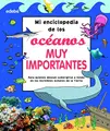 Cover image for MI ENCICLOPEDIA DE LOS OCÉANOS MUY IMPORTANTES