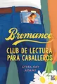 Cover image for Bromance. Club de lectura para caballeros