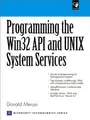 Cover image for Programming the Windows 32 API and UNIX System Services (With CD-ROM)
