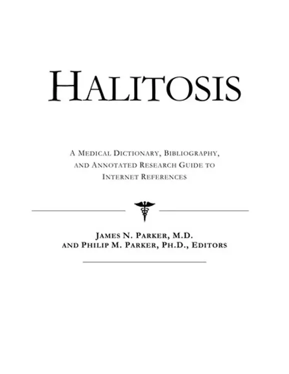 Halitosis: a medical dictionary, bibliography and annotated research guide to Internet references cover
