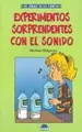 Cover image for Experimentos Sorprendentes Con El Sonido / Awesome Experiments in Light & Sound (El Juego De La Ciencia / the Game of Science)