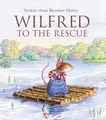 Cover image for Wilfred to the Rescue (Stories from Brambly Hedge)