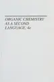 Cover image for Organic Chemistry as a Second Language