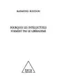 Cover image for Pourquoi les intellectuels n'aiment pas le libéralisme