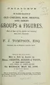 Cover image for Catalogue of the valuable collection of old Chelsea, Bow, Bristol and Derby groups & figures, most of them fine quality including many rare specimens, of F.J. Tompson ...