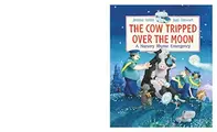 Cover image for The Cow Tripped Over the Moon