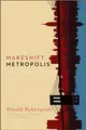 Cover image for Makeshift metropolis