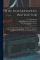 Cover image for The Housekeeper's Instructor; or, Universal Family Cook