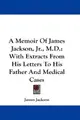 Cover image for A Memoir Of James Jackson, Jr., M.D.