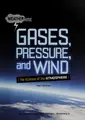 Cover image for Gases, pressure, and wind
