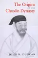 Cover image for The Origins of the Choson Dynasty (Korean Studies of the Henry M. Jackson School of International Studies)