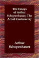 Cover image for The Essays of Arthur Schopenhauer; the Art of Controversy