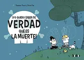 Cover image for ¡Yo quiero saber de verdad qué es la muerte!