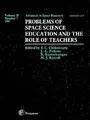 Cover image for Problems of Space Science Education and the Role of Teachers (Advances in Space Research,)