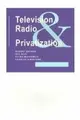 Cover image for Television, Radio, and Privatization