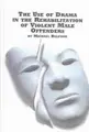 Cover image for The Use of Drama in the Rehabilitation of Violent Male Offenders (Studies in Theatre Arts, V. 19)