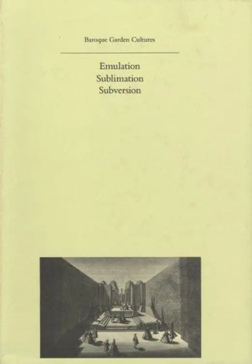 Baroque Garden Cultures: Emulation, Sublimation, Subversion (Dumbarton Oaks Colloquium Series in the History of Landscape Architecture) cover