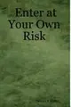 Cover image for Enter at Your Own Risk