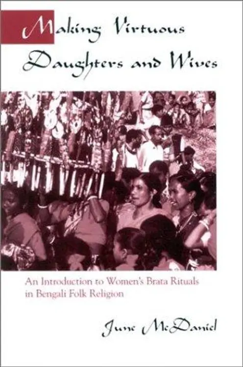 Making Virtuous Daughters and Wives: An Introduction to Women's Brata Rituals in Bengali Folk Religion cover