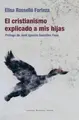 Cover image for El cristianismo explicado a mis hijas