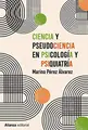Cover image for Ciencia y pseudociencia en psicología y psiquiatría