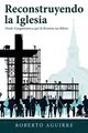 Cover image for Reconstruyendo La Iglesia