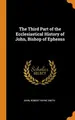Cover image for The Third Part of the Ecclesiastical History of John, Bishop of Ephesus