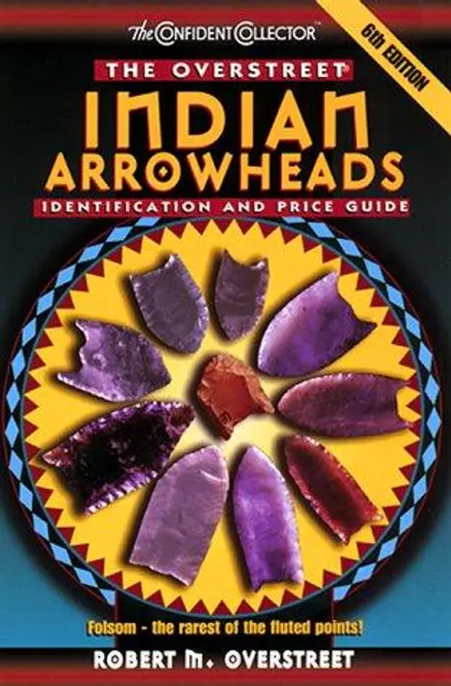 The Overstreet Indian Arrowheads Identification And Price Guide, 6th Edition (Official Overstreet Indian Arrowhead Identification and Price Guide) cover
