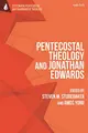 Cover image for Pentecostal Theology and Jonathan Edwards