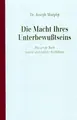 Cover image for Die Macht Ihres Unterbewußtseins. Das große Buch innerer und äußerer Entfaltung.