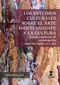 Cover image for Los estudios culturales sobre el arte independiente y la cultura