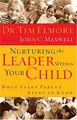 Cover image for Nurturing The Leader Within Your Child What Every Parent Needs To Know