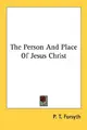 Cover image for The Person And Place Of Jesus Christ