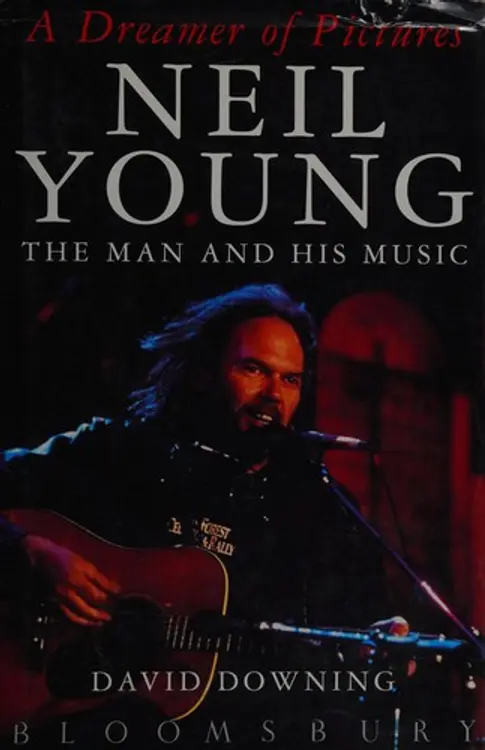 A dreamer of pictures: Neil Young, the man and his music cover