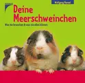 Cover image for Deine Meerschweinchen. Was sie brauchen und was sie alles können. ( Ab 7 Jahre).