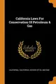 Cover image for California Laws for Conservation of Petroleum & Gas